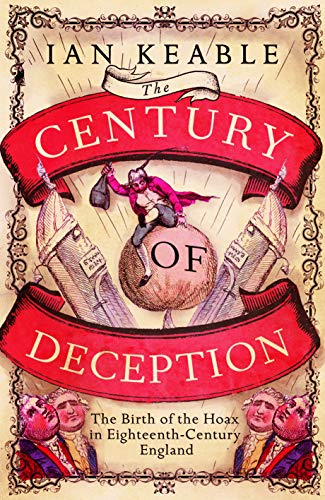 Beispielbild fr The Century of Deception: The Birth of the Hoax in Eighteenth-Century England: The Birth of the Hoax in the Eighteenth Century zum Verkauf von WorldofBooks