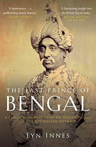 Imagen de archivo de The Last Prince of Bengal: A Familys Journey from an Indian Palace to the Australian Outback a la venta por Greener Books
