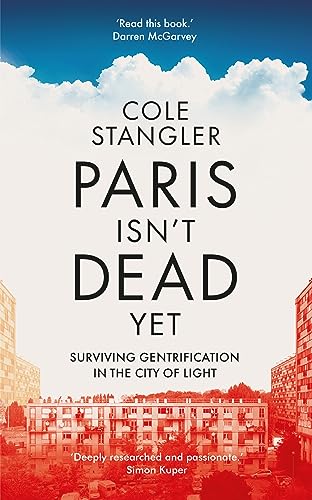 Stock image for Paris Isn't Dead Yet: Surviving Gentrification in the City of Light for sale by Devils in the Detail Ltd