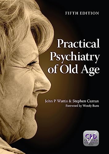 Practical Psychiatry of Old Age, Fifth Edition (9781908911988) by Wattis, John; Curran, Stephen