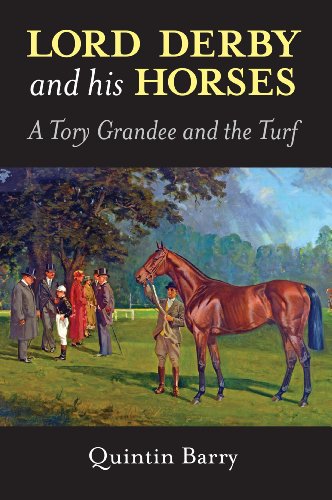 Beispielbild fr Lord Derby and his Horses: A Tory Grandee and the Turf zum Verkauf von WorldofBooks