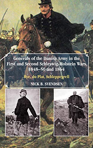 9781908916464: Generals of the Danish Army in the First and Second Schleswig-Holstein Wars, 1848-50 and 1864: Rye, du Plat, Schleppegrell (Helion Studies in Military History)
