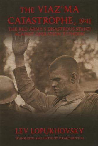 Imagen de archivo de The Viaz'ma Catastrophe, 1941: The Red Army's Disastrous Stand Against Operation Typhoon a la venta por JERO BOOKS AND TEMPLET CO.