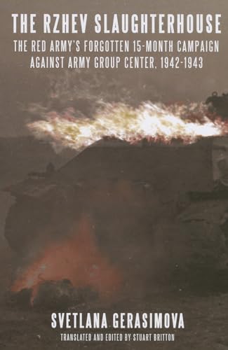 9781908916518: The Rzhev Slaughterhouse: The Red Army's Forgotten 15-Month Campaign Against Army Group Center, 1942-1943