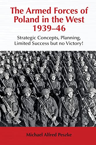 Beispielbild fr The Armed Forces of Poland in the West 1939-46 : Strategic Concepts, Planning, Limited Success but No Victory! zum Verkauf von Better World Books Ltd
