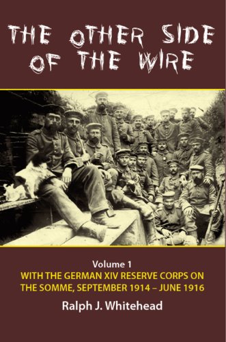 9781908916891: The Other Side of the Wire Volume 1: With the German XIV Reserve Corps on the Somme, September 1914–June 1916