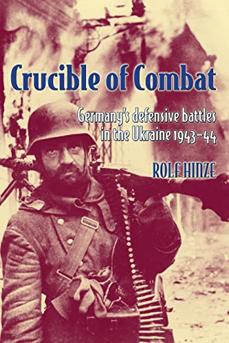 9781908916907: Crucible of Combat: Germany's Defensive Battles in the Ukraine. 1943-44