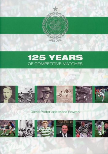 9781908925299: Celtic 1888-2013: 125 Years of Competitive Matches