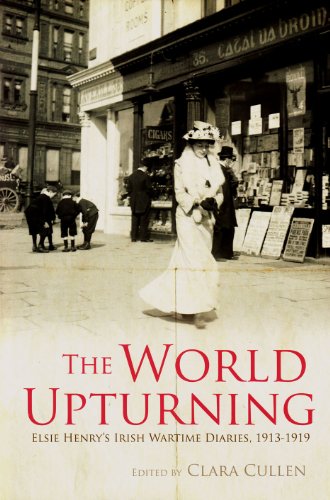 Imagen de archivo de The World Upturning : Elsie Henry's Irish Wartime Diarys, 1913-1919 a la venta por Better World Books Ltd