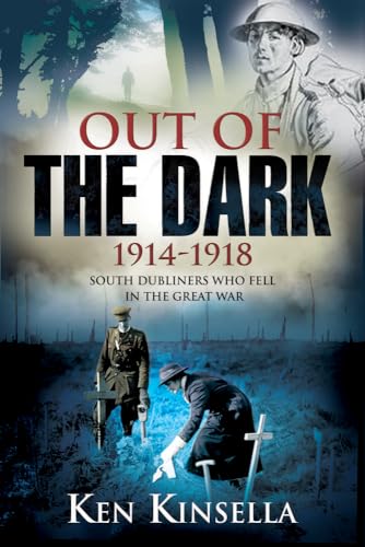 Beispielbild fr Out of the Dark, 1914-1918: South Dubliners Who Fell in the Great War zum Verkauf von WorldofBooks