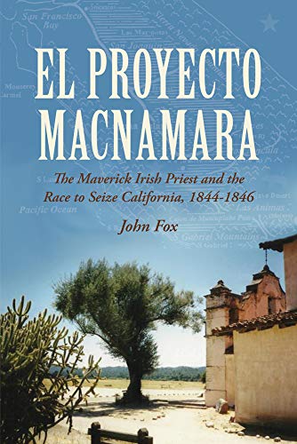 9781908928733: El Proyecto Macnamara: The Maverick Irish Priest and the Race to Seize California 1844-1846