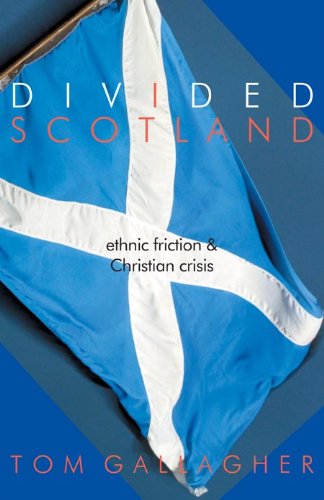 Imagen de archivo de Divided Scotland: Ethnic Friction & Christian Crisis: Ethnic Friction and Christian Crisis a la venta por WorldofBooks