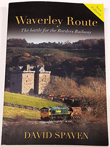 Beispielbild fr Waverley Route: The battle for the Borders Railway zum Verkauf von WorldofBooks