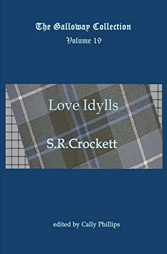 Love Idylls (The Galloway Collection) (Volume 19) - S.R. Crockett