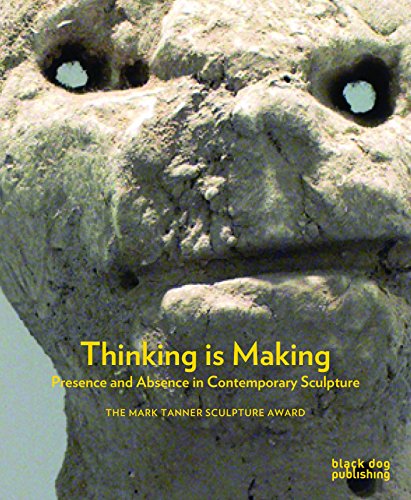 9781908966049: Thinking Is Making: Presence and Absence in Contemporary Sculpture