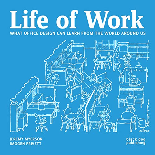 Beispielbild fr Life of Work: What Office Design Can Learn From the World Around Us zum Verkauf von WorldofBooks