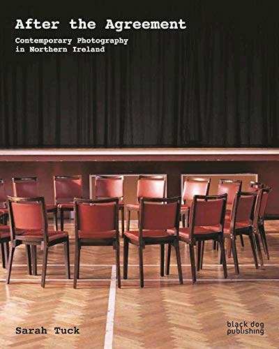 9781908966919: After the Agreement: Contemporary Photography in Northern Ireland