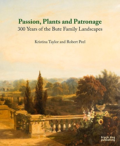 Stock image for PASSION, PLANTS AND PATRONAGE: 300 YEARS OF THE BUTE FAMILY LANDSCAPES. for sale by Cambridge Rare Books