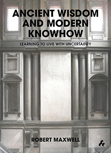 Stock image for Ancient Wisdom and Modern Knowhow: Learning to Live with Uncertainty for sale by ThriftBooks-Dallas
