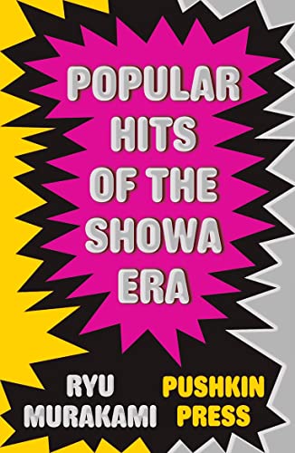 Popular Hits of the Showa Era [Paperback] [Jan 01, 1600] Murakami, R. (9781908968449) by RyÅ« Murakami