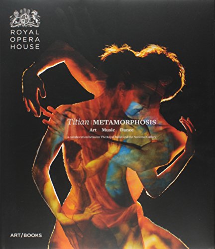 Beispielbild fr Titian Metamorphosis: Art, Music, Dance: a Collaboration Between the Royal Ballet and the National Gallery zum Verkauf von Revaluation Books