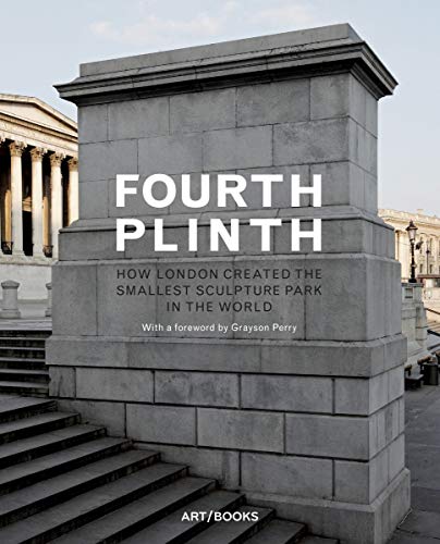 Stock image for Fourth Plinth: How London Created the Smallest Sculpture Park in the World for sale by Big Bill's Books