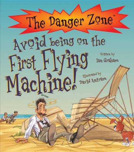 Imagen de archivo de Avoid Being on the First Flying Machine! (Danger Zone) (The Danger Zone) a la venta por AwesomeBooks