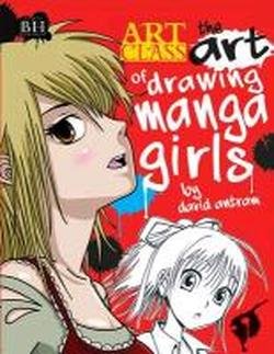 The Art of Drawing Manga Girls (9781908973511) by Antram, Dave
