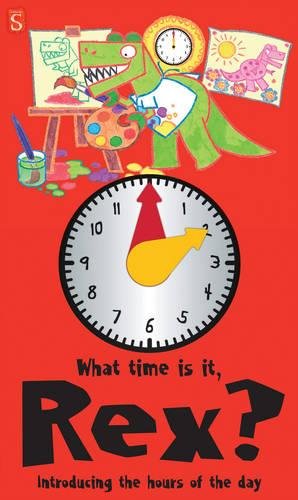9781908973610: What's Time Is It, Rex?: Introducing the hours of the day
