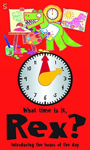 9781908973610: What Time Is It, Rex?: Introducing the hours of the day