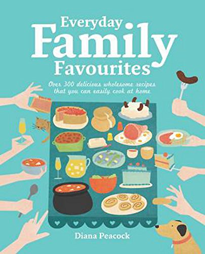 Beispielbild fr Everyday Family Favourites 2nd Edition: Over 300 Delicious Wholesome Recipes That You Can Easily Cook at Home zum Verkauf von WorldofBooks