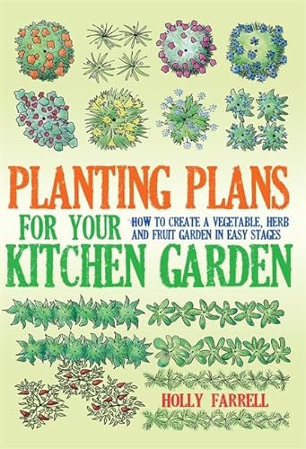 Beispielbild fr Planting Plans for Your Kitchen Garden: How to Create a Vegetable, Herb and Fruit Garden in Easy Stages zum Verkauf von WorldofBooks