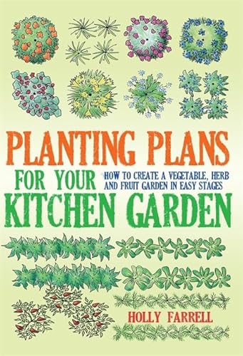 9781908974020: Planting Plans For Your Kitchen Garden: How to Create a Vegetable, Herb and Fruit Garden in Easy Stages