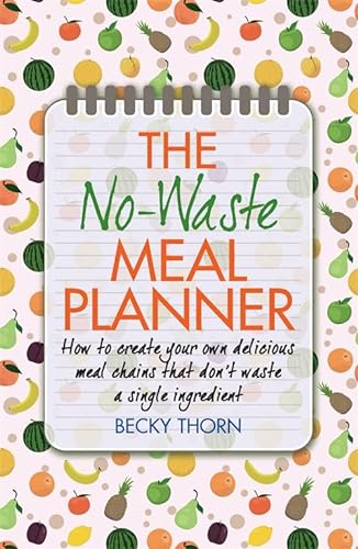 9781908974099: The No-Waste Meal Planner: Create Your Own Meal Chain That Won't Waste an Ingredient