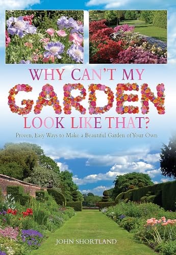 Imagen de archivo de Why Can't My Garden Look Like That?: Proven, Easy Ways to Make a Beautiful Garden of Your Own a la venta por WorldofBooks