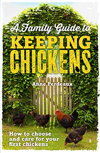 Beispielbild fr A Family Guide To Keeping Chickens: How to choose and care for your first chickens zum Verkauf von WorldofBooks