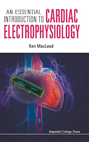 ESSENTIAL INTRODUCTION TO CARDIAC ELECTROPHYSIOLOGY, AN (9781908977342) by MacLeod, Kenneth T