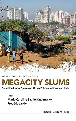 Stock image for Megacity Slums: Social Exclusion, Space and Urban Policies in Brazil and India (Urban Challenges) for sale by suffolkbooks