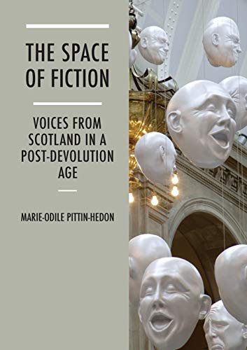 Stock image for The Space of Fiction: Voices from Scotland in a Post-Devolution Age for sale by Revaluation Books