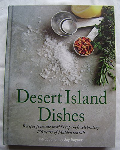 Stock image for Desert island dishes: Recipes from the World's Top Chefs for sale by WorldofBooks
