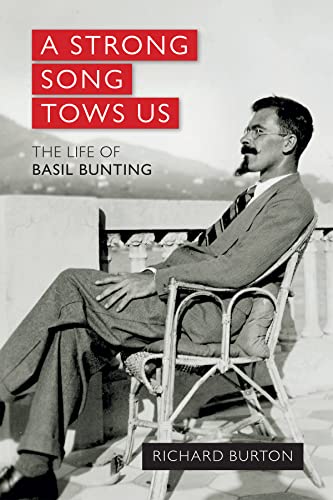 Beispielbild fr A Strong Song Tows Us: The life of Basil Bunting, Britain's greatest modernist poet zum Verkauf von WorldofBooks