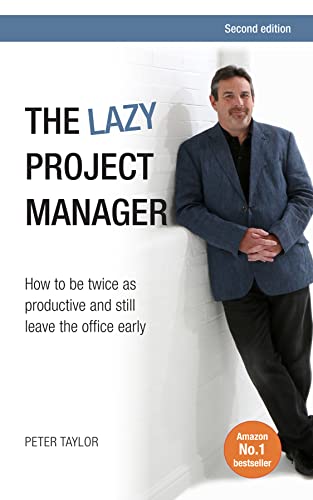 Stock image for The lazy project manager, 2nd edition: How To Be Twice As Productive And Still Leave The Office Early for sale by SecondSale