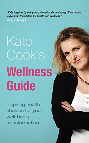 Stock image for Kate Cook's Wellness Guide: Inspiring health choices for your well-being transformation for sale by WorldofBooks
