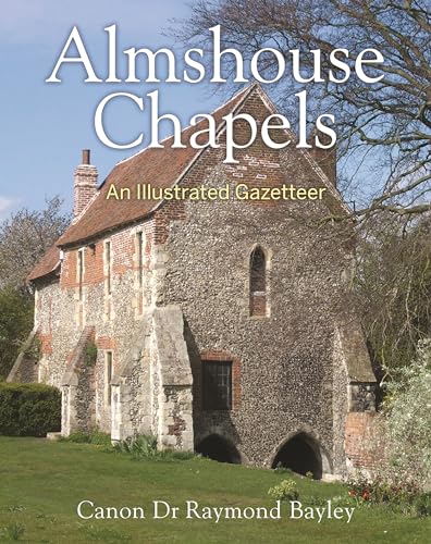 Beispielbild fr Almshouse Chapels: An Illustrated Gazetteer zum Verkauf von WorldofBooks