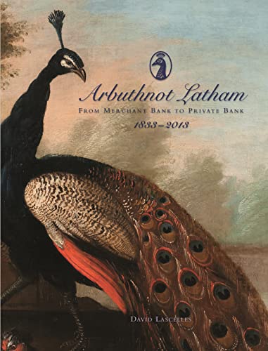 Arbuthnot Lathan â" From merchant bank to private bank, 1833 - 2013.