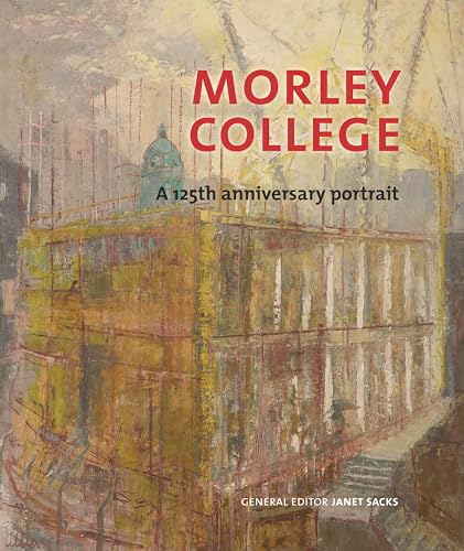 Beispielbild fr Morley College: A 125th Anniversary Portrait zum Verkauf von WorldofBooks