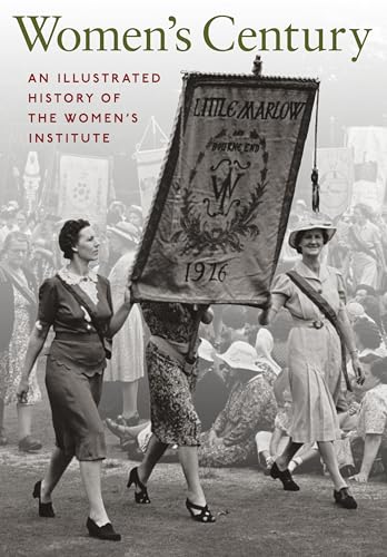 Beispielbild fr Women's Century: An Illustrated History of the Women's Institute zum Verkauf von WorldofBooks