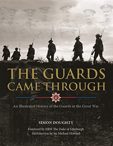 Stock image for The Guards Came Through: An Illustrated History of the Guards in the Great War for sale by Alexander's Books