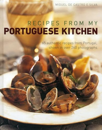 Stock image for Recipes from My Portuguese Kitchen: 65 Authentic Recipes from Portugal, Shown in Over 260 Photographs for sale by Bestsellersuk