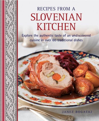 Beispielbild fr Recipes from a Slovenian Kitchen : Explore the Authentic Taste of an Undiscovered Cuisine in over 60 Traditional Dishes zum Verkauf von Better World Books